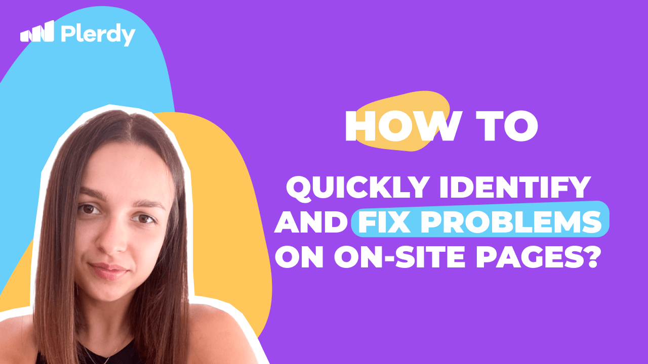 How to Quickly identify And Fix Problems on On-Site Pages?