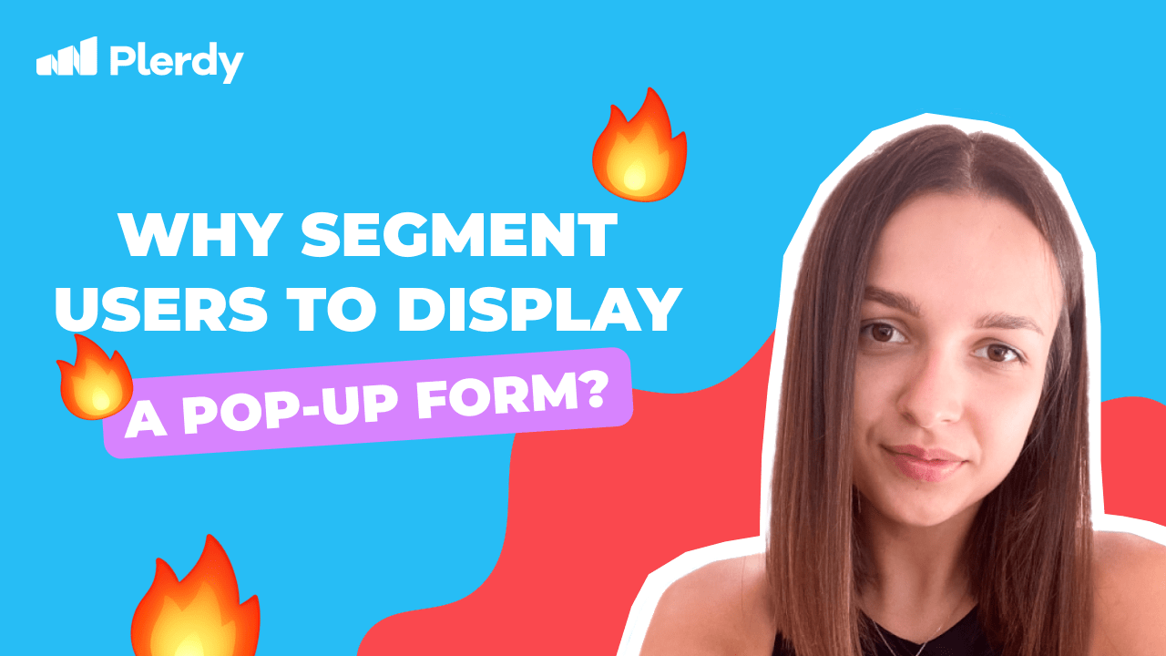 Why Segment Users to Display a Pop-Up Form?